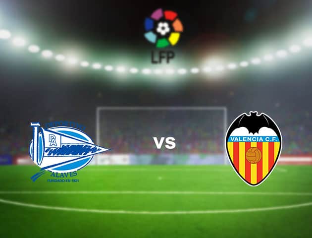 Soi kèo nhà cái Alaves vs Valencia, 22/11/2020 - VĐQG Tây Ban Nha