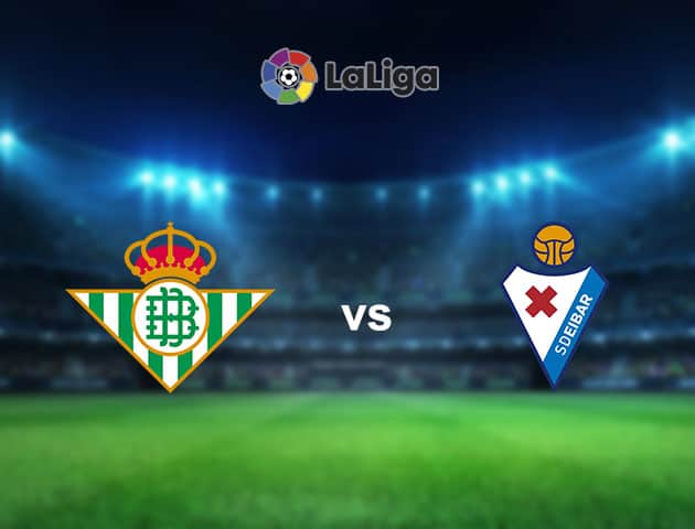 Soi kèo nhà cái Betis vs Eibar, 29/11/2020 - VĐQG Tây Ban Nha