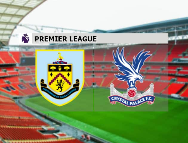 Soi kèo nhà cái Burnley vs Crystal Palace, 21/11/2020 - Ngoại Hạng Anh