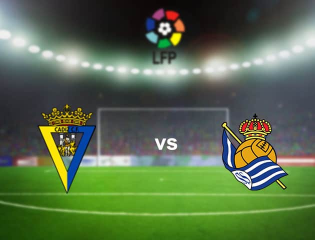 Soi kèo nhà cái Cadiz CF vs Real Sociedad, 22/11/2020 - VĐQG Tây Ban Nha