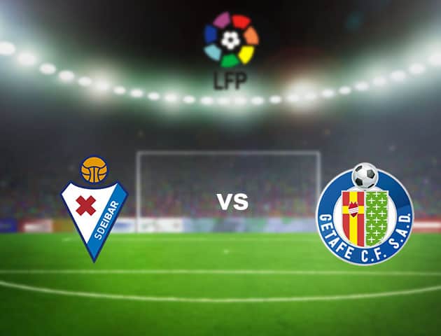 Soi kèo nhà cái Eibar vs Getafe, 22/11/2020 - VĐQG Tây Ban Nha Soi kèo nhà cái Eibar vs Getafe, 22/11/2020 - VĐQG Tây Ban Nha