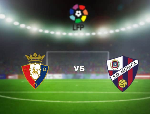 Soi kèo nhà cái Osasuna vs Huesca, 22/11/2020 - VĐQG Tây Ban Nha