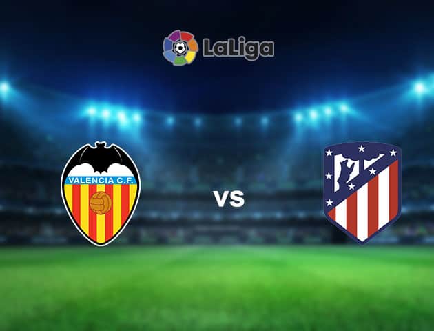 Soi kèo nhà cái Valencia vs Atl. Madrid, 29/11/2020 - VĐQG Tây Ban Nha
