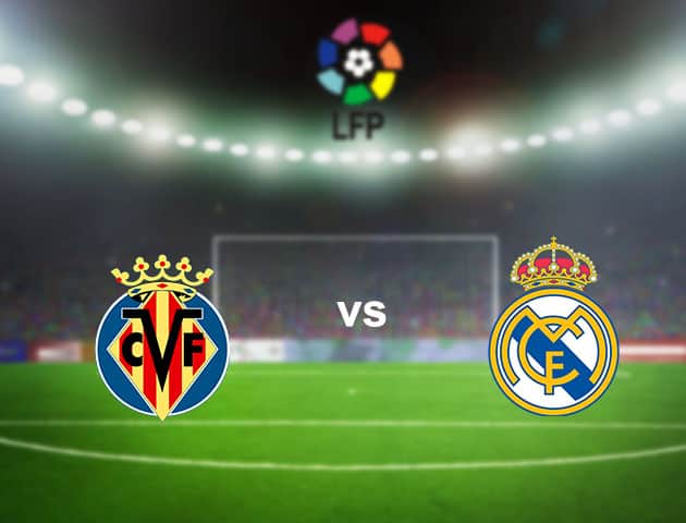 Soi kèo nhà cái Villarreal vs Real Madrid, 22/11/2020 - VĐQG Tây Ban Nha