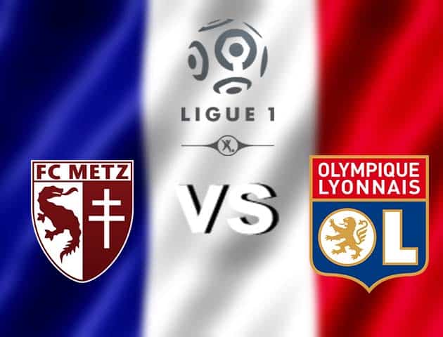 Soi kèo nhà cái Metz vs Lyon, 07/12/2020 - VĐQG Pháp [Ligue 1]