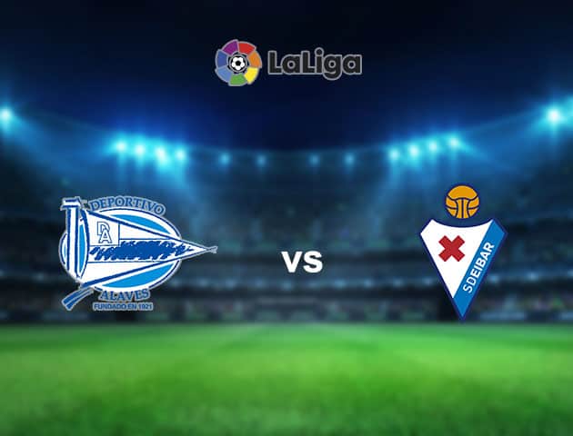 Soi kèo nhà cái Alaves vs Eibar, 24/12/2020 - VĐQG Tây Ban Nha