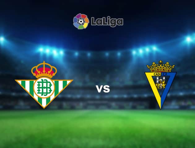 Soi kèo nhà cái Betis vs Cadiz CF, 24/12/2020 - VĐQG Tây Ban Nha