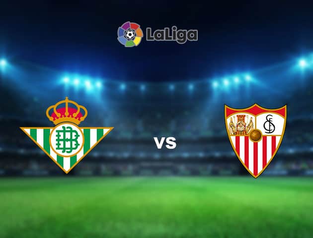 Soi kèo nhà cái Betis vs Sevilla, 2/01/2021 - VĐQG Tây Ban Nha