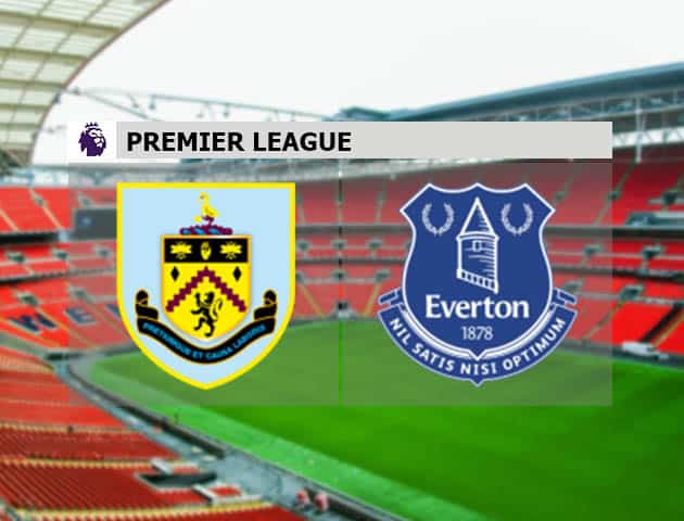 Soi kèo nhà cái Burnley vs Everton, 5/12/2020 - Ngoại Hạng Anh