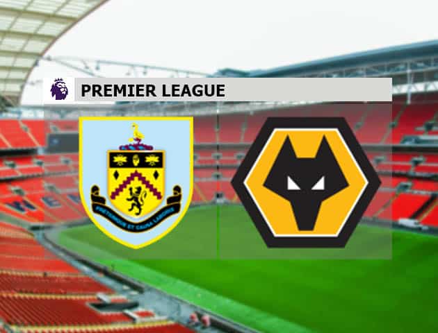 Soi kèo nhà cái Burnley vs Wolves, 22/12/2020 - Ngoại Hạng Anh Soi kèo nhà cái Burnley vs Wolves, 22/12/2020 - Ngoại Hạng Anh