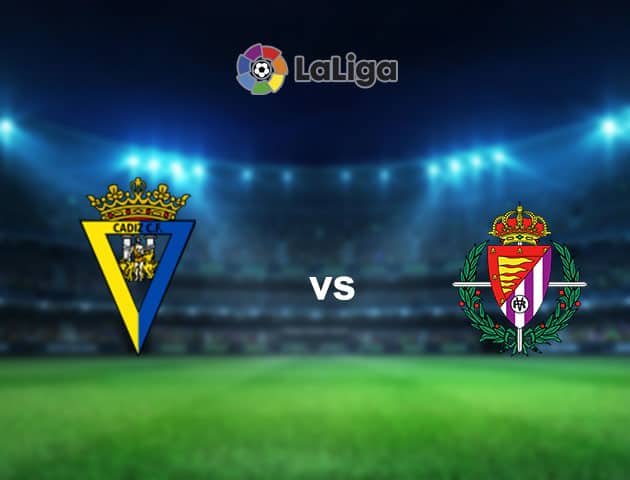 Soi kèo nhà cái Cadiz CF vs Valladolid, 30/12/2020 - VĐQG Tây Ban Nha