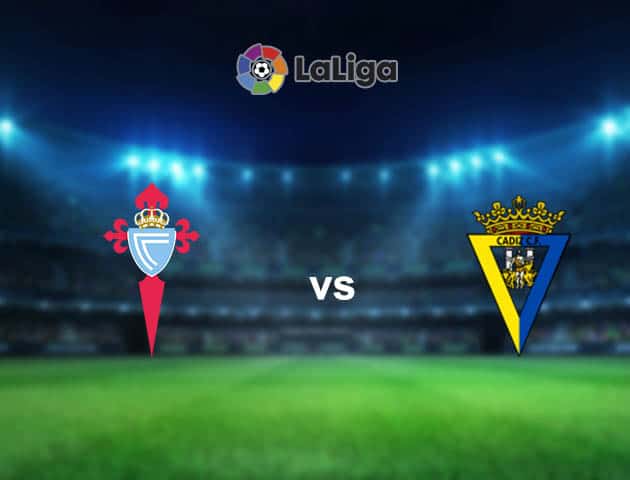 Soi kèo nhà cái Celta Vigo vs Cadiz CF, 15/12/2020 - VĐQG Tây Ban Nha Soi kèo nhà cái Celta Vigo vs Cadiz CF, 15/12/2020 - VĐQG Tây Ban Nha