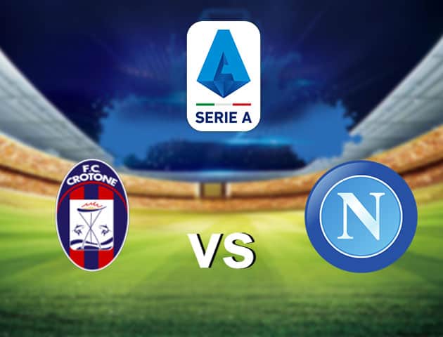 Soi kèo nhà cái Crotone vs Napoli, 07/12/2020 - VĐQG Ý [Serie A]