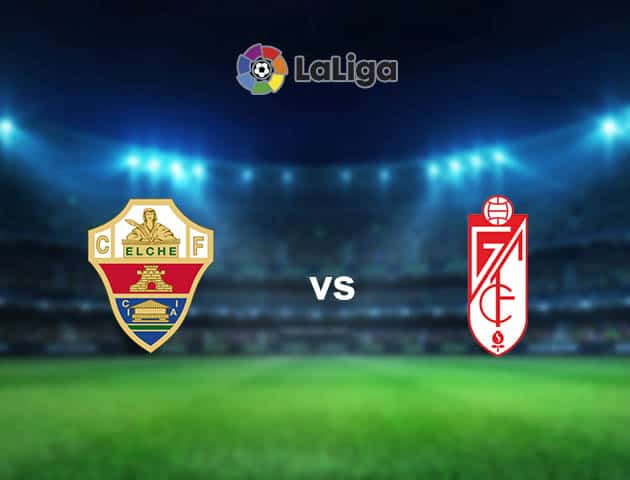 Soi kèo nhà cái Elche vs Granada CF, 14/12/2020 - VĐQG Tây Ban Nha Soi kèo nhà cái Elche vs Granada CF, 14/12/2020 - VĐQG Tây Ban Nha