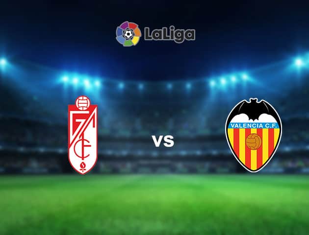 Soi kèo nhà cái Granada CF vs Valencia, 30/12/2020 - VĐQG Tây Ban Nha