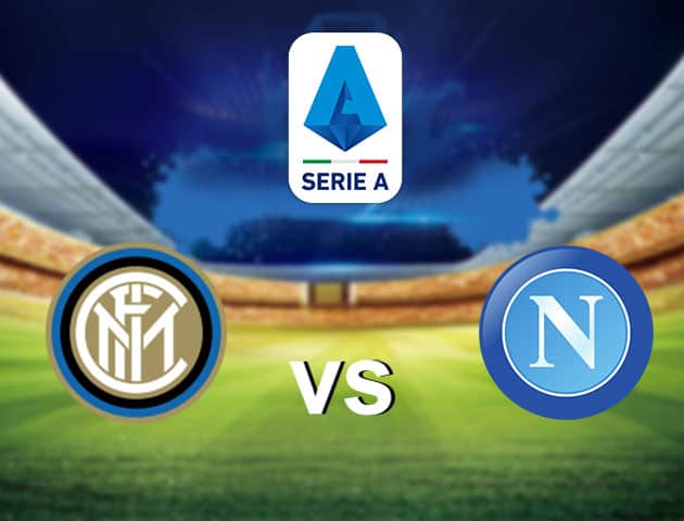 Soi kèo nhà cái Inter vs Napoli, 17/12/2020 - VĐQG Ý [Serie A]