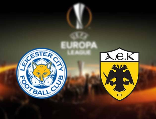 Soi kèo nhà cái Leicester City vs AEK Athens, 11/12/2020 - Cúp C2 Châu Âu