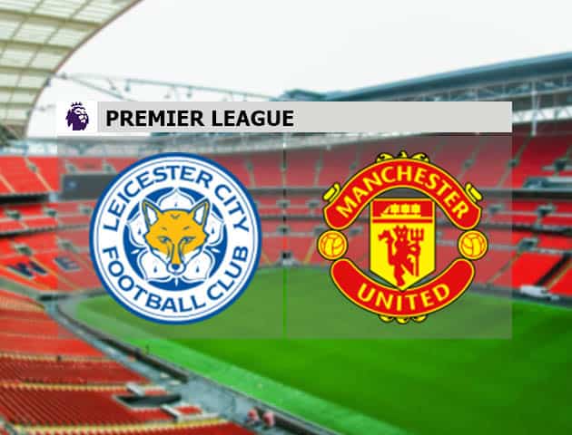Soi kèo nhà cái Leicester vs Manchester Utd, 26/12/2020 - Ngoại Hạng Anh