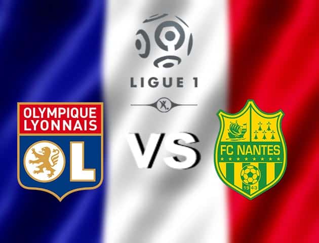 Soi kèo nhà cái Lyon vs Nantes, 24/12/2020 - VĐQG Pháp [Ligue 1]