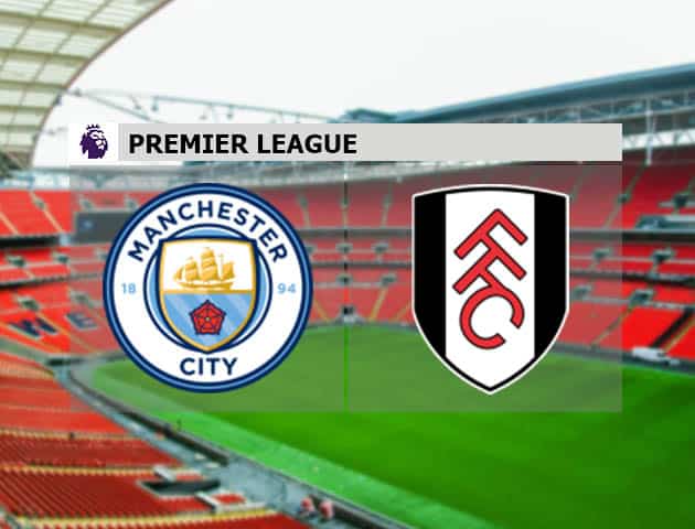 Soi kèo nhà cái Manchester City vs Fulham, 5/12/2020 - Ngoại Hạng Anh