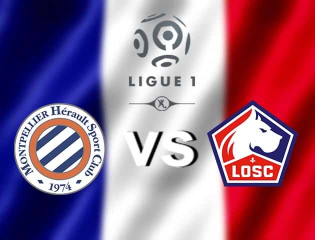 Soi kèo nhà cái Montpellier vs Lille, 24/12/2020 - VĐQG Pháp [Ligue 1]
