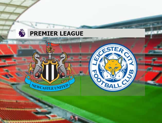 Soi kèo nhà cái Newcastle vs Leicester, 03/01/2021 - Ngoại Hạng Anh