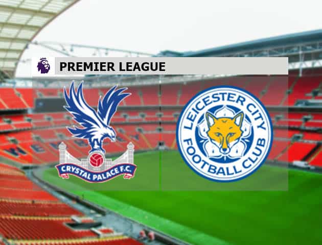 Soi kèo nhà cái Crystal Palace vs Leicester, 28/12/2020 - Ngoại Hạng Anh