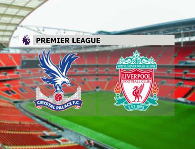 Soi kèo nhà cái Crystal Palace vs Liverpool, 19/12/2020 - Ngoại Hạng Anh Soi kèo nhà cái Crystal Palace vs Liverpool, 19/12/2020 - Ngoại Hạng Anh