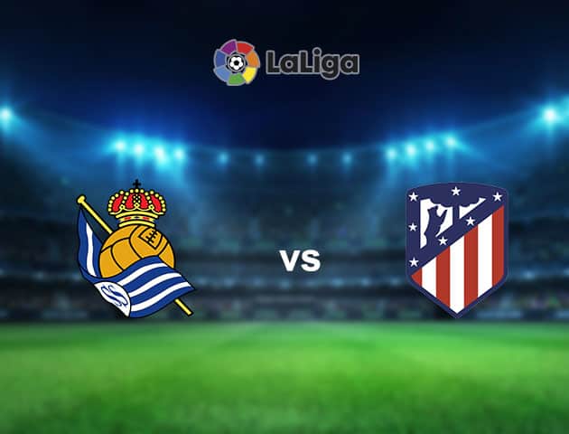 Soi kèo nhà cái Real Sociedad vs Atl. Madrid, 23/12/2020 - VĐQG Tây Ban Nha