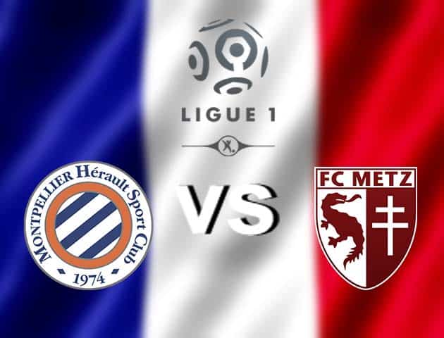 Soi kèo nhà cái Montpellier vs Metz, 17/12/2020 - VĐQG Pháp [Ligue 1]