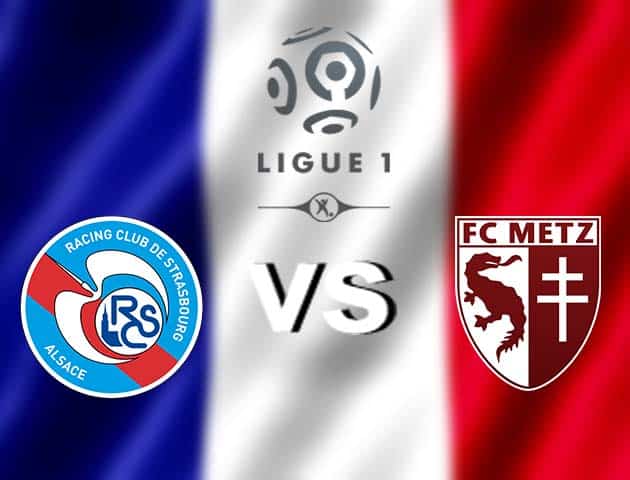 Soi kèo nhà cái Strasbourg vs Metz, 13/12/2020 - VĐQG Pháp [Ligue 1]