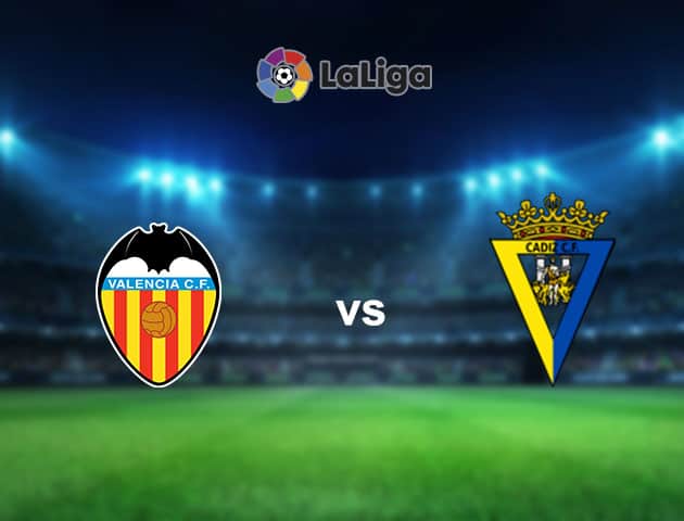 Soi kèo nhà cái Valencia vs Cadiz CF, 5/01/2021 - VĐQG Tây Ban Nha Soi kèo nhà cái Valencia vs Cadiz CF, 5/01/2021 - VĐQG Tây Ban Nha