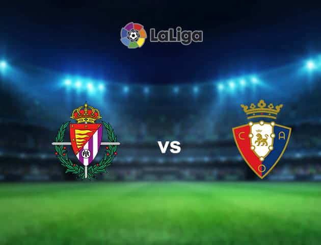 Soi kèo nhà cái Valladolid vs Osasuna, 12/12/2020 - VĐQG Tây Ban Nha
