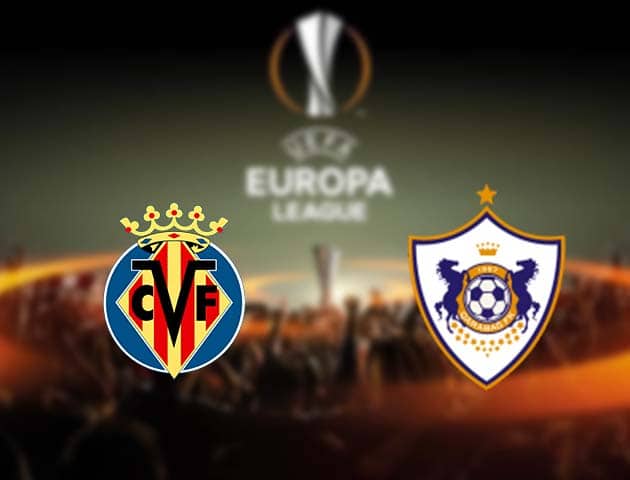 Soi kèo nhà cái Villarreal vs Qarabag, 11/12/2020 - Cúp C2 Châu Âu