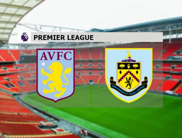 Soi kèo nhà cái Aston Villa vs Burnley, 18/12/2020 - Ngoại Hạng Anh