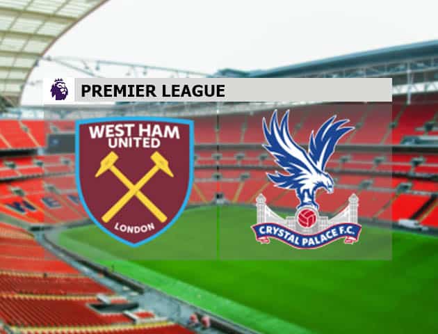 Soi kèo nhà cái West Ham vs Crystal Palace, 17/12/2020 - Ngoại Hạng Anh
