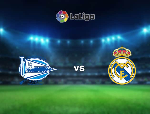 Soi kèo nhà cái Alaves vs Real Madrid, 24/01/2021 - VĐQG Tây Ban Nha