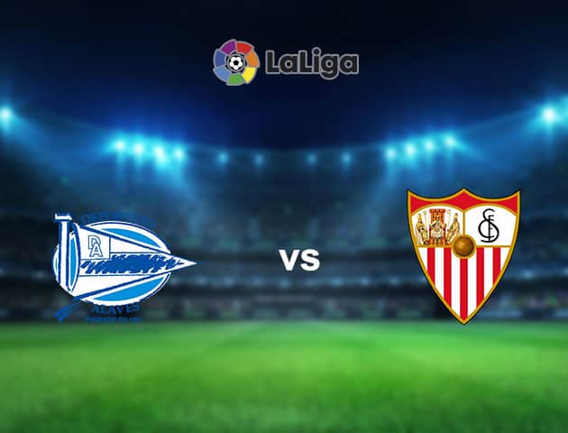 Soi kèo nhà cái Alaves vs Sevilla, 20/01/2021 - VĐQG Tây Ban Nha