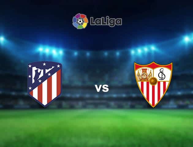 Soi kèo nhà cái Atletico Madrid vs Sevilla, 13/01/2021 - VĐQG Tây Ban Nha Soi kèo nhà cái Atletico Madrid vs Sevilla, 13/01/2021 - VĐQG Tây Ban Nha
