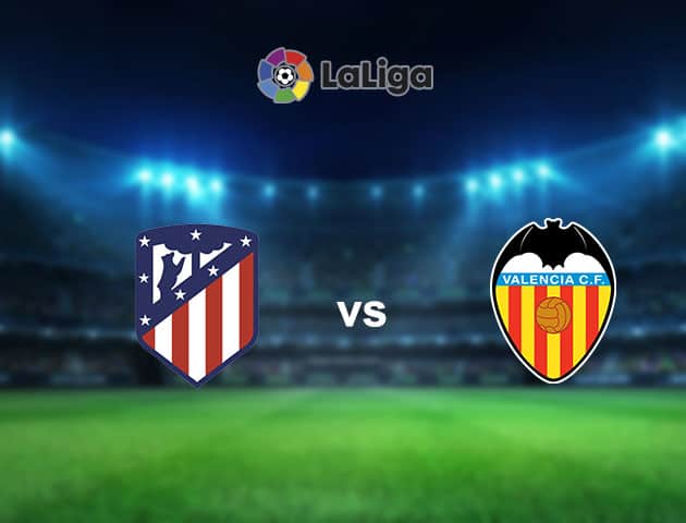 Soi kèo nhà cái Atletico Madrid vs Valencia, 25/01/2021 - VĐQG Tây Ban Nha