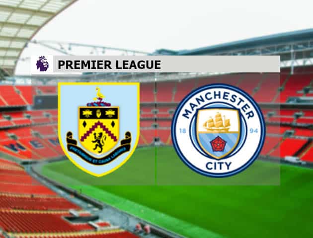 Soi kèo nhà cái Burnley vs Man City, 04/2/2021 - Ngoại Hạng Anh