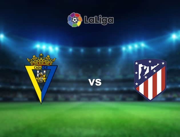 Soi kèo nhà cái Cadiz vs Atletico Madrid, 31/1/2021 - VĐQG Tây Ban Nha
