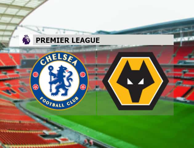 Soi kèo nhà cái Chelsea vs Wolves, 28/1/2021 - Ngoại Hạng Anh
