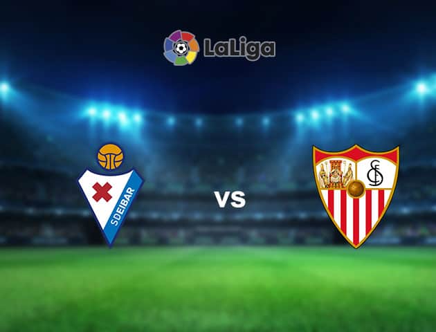 Soi kèo nhà cái Eibar vs Sevilla, 30/1/2021 - VĐQG Tây Ban Nha
