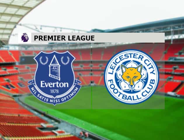 Soi kèo nhà cái Everton vs Leicester, 28/1/2021 - Ngoại Hạng Anh