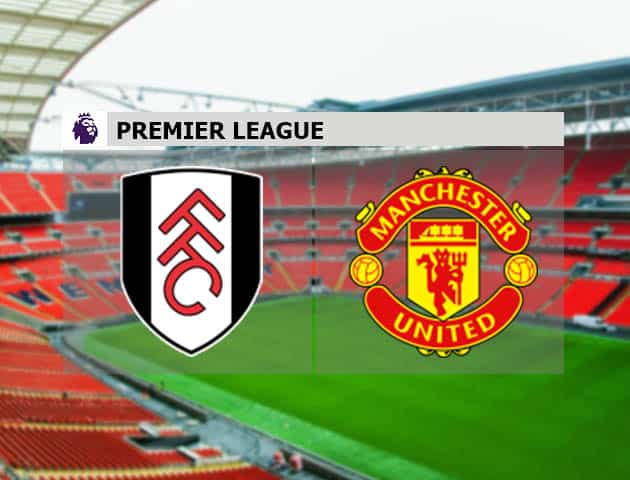 Soi kèo nhà cái Fulham vs Man Utd, 21/1/2021 - Ngoại Hạng Anh