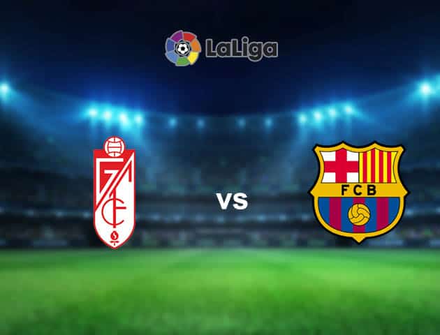 Soi kèo nhà cái Granada CF vs Barcelona, 10/01/2021 - VĐQG Tây Ban Nha
