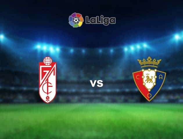 Soi kèo nhà cái Granada CF vs Osasuna, 13/01/2021 - VĐQG Tây Ban Nha