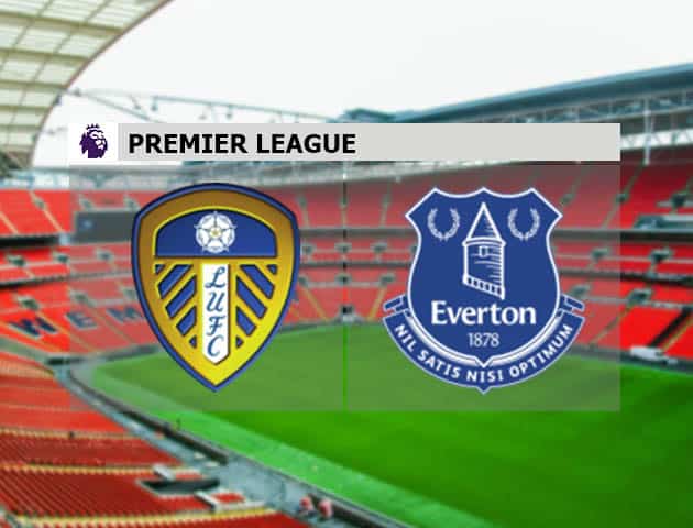Soi kèo nhà cái Leeds Utd vs Everton, 04/2/2021 - Ngoại Hạng Anh