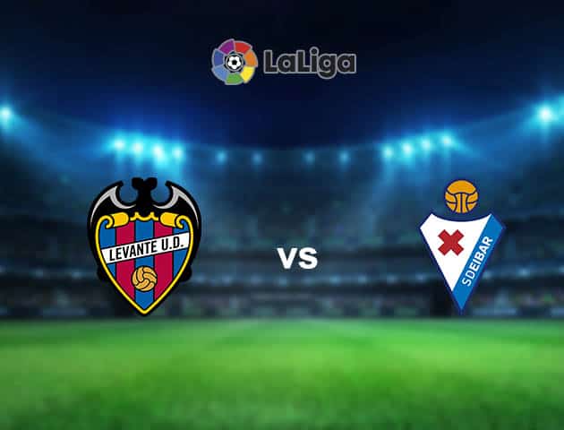 Soi kèo nhà cái Levante vs Eibar, 10/01/2021 - VĐQG Tây Ban Nha